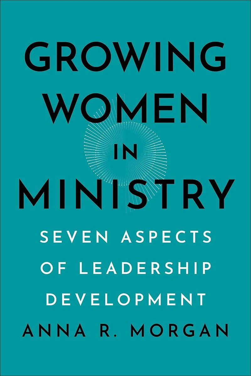 Growing Women Ministry: Seven Aspects of Leadership Development