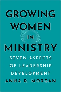 Growing Women Ministry: Seven Aspects of Leadership Development