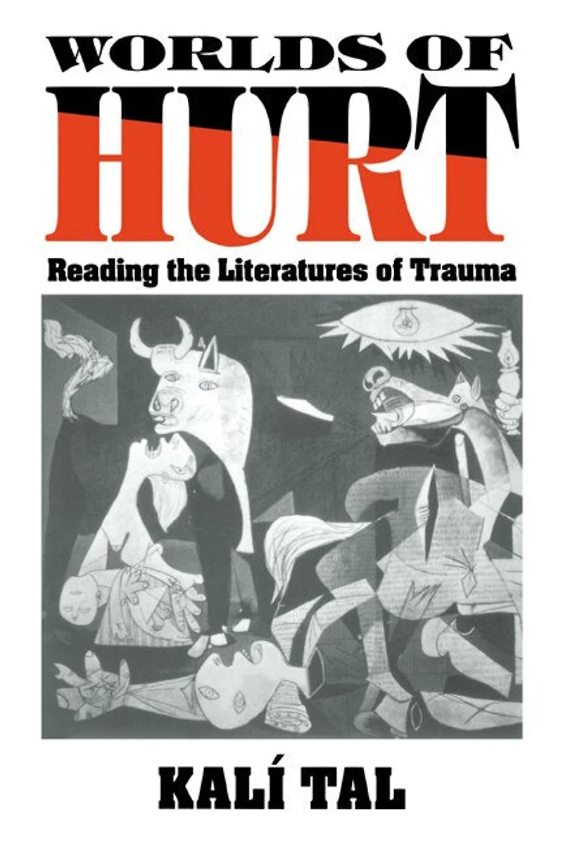 Worlds of Hurt: Reading the Literatures Trauma