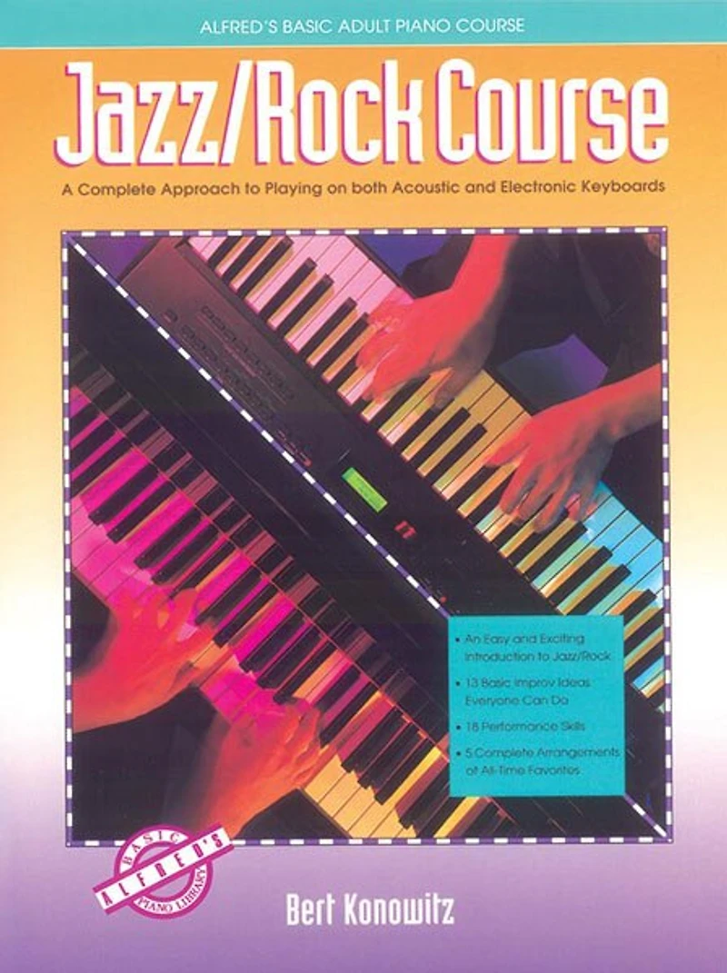 Alfred's Basic Adult Jazz/rock Course: A Complete Approach To Playing On Both Acoustic And Electronic Keyboards