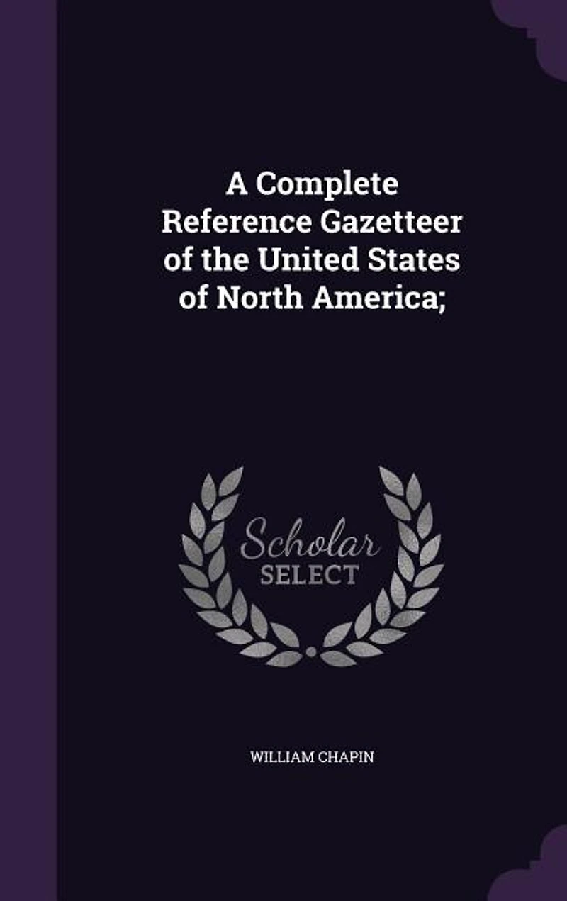 A Complete Reference Gazetteer of the United States North America