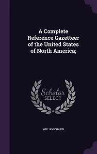 A Complete Reference Gazetteer of the United States North America
