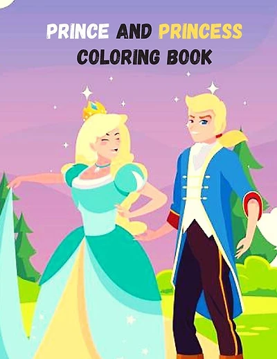 Prince And Princess Coloring Book: A Coloring Book for all ages!