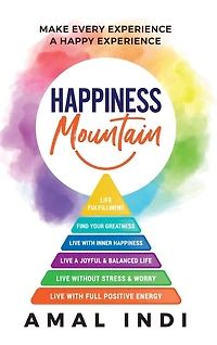 Happiness Mountain: Make Every Experience a Happy Experience