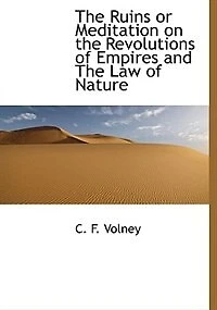 the Ruins: Or, Meditation On Revolutions of Empires ; And, Law Nature