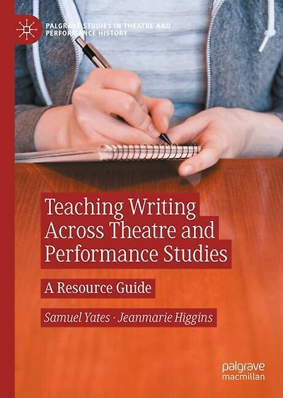 Teaching Writing Across Theatre and Performance Studies: A Resource Guide