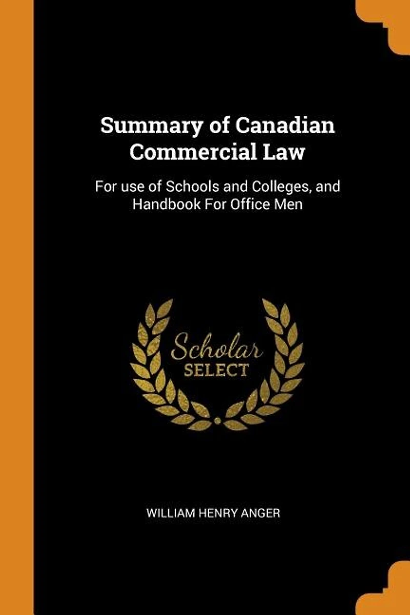 Summary of Canadian Commercial Law: for Use Schools and Colleges, Handbook Office Men (Classic Reprint)