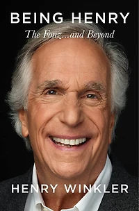 Being Henry (SIGNED EDITION): The Fonz. . . and Beyond