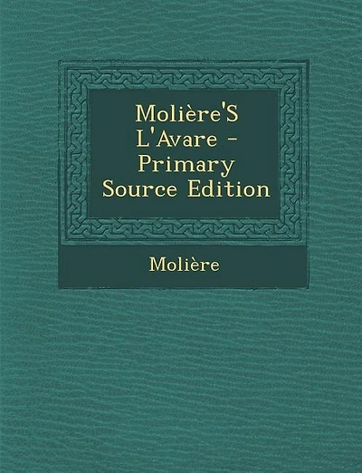 Molière'S L'Avare - Primary Source Edition