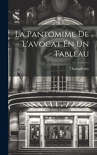 La Pantomime De L'avocat En Un Tableau