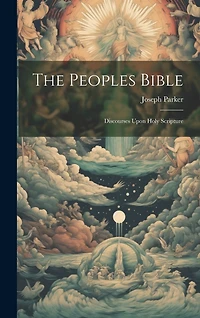 The Peoples Bible: Discourses Upon Holy Scripture