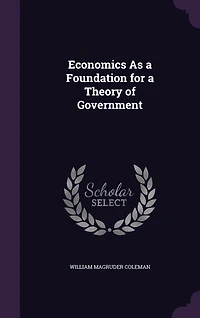 Economics As a Foundation for a Theory of Government