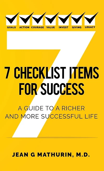 7 CHECKLIST ITEMS FOR SUCCESS: A GUIDE TO RICHER AND MORE SUCCESSFUL LIFE