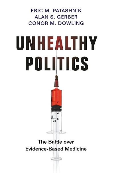 Unhealthy Politics: The Battle Over Evidence-based Medicine