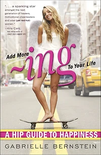Add More Ing to Your Life: A Hip Guide Happiness
