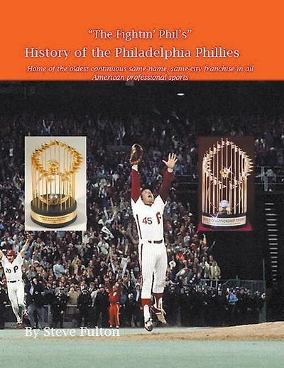 The "The Fightin' Phil's" History of the Philadelphia Phillies