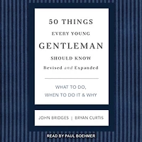 50 Things Every Young Gentleman Should Know Lib/E: What to Do, When Do It & Why, Revised and Expanded