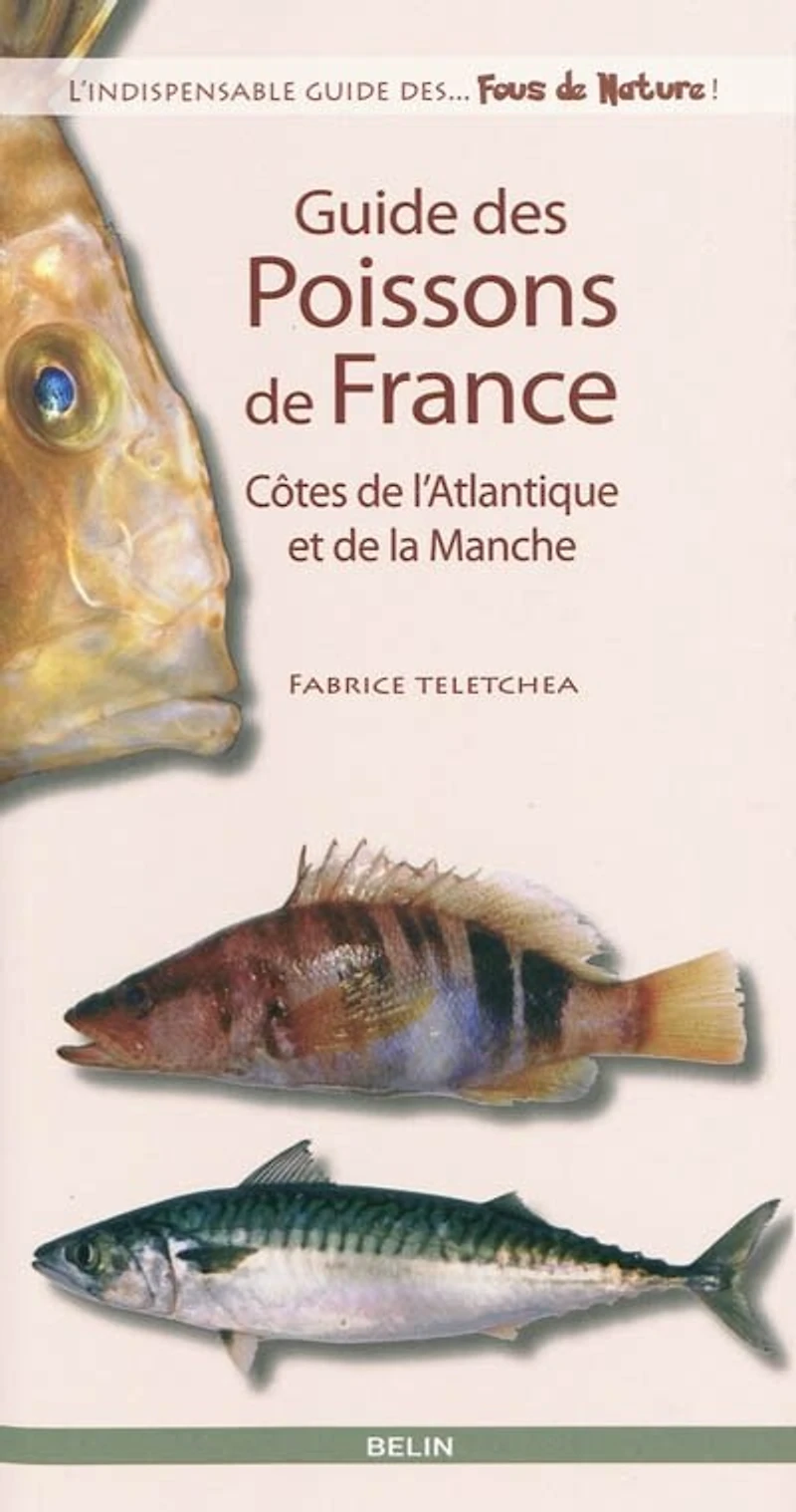 Guide des poissons de France: côtes l'Atlantique et la Manche
