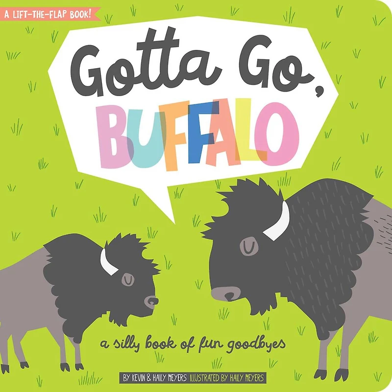 Gotta Go, Buffalo: A Silly Book Of Fun Goodbyes