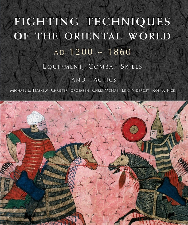 Fighting Techniques Of The Oriental World: Equipment, Combat Skills And Tactics