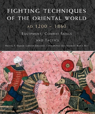 Fighting Techniques Of The Oriental World: Equipment, Combat Skills And Tactics