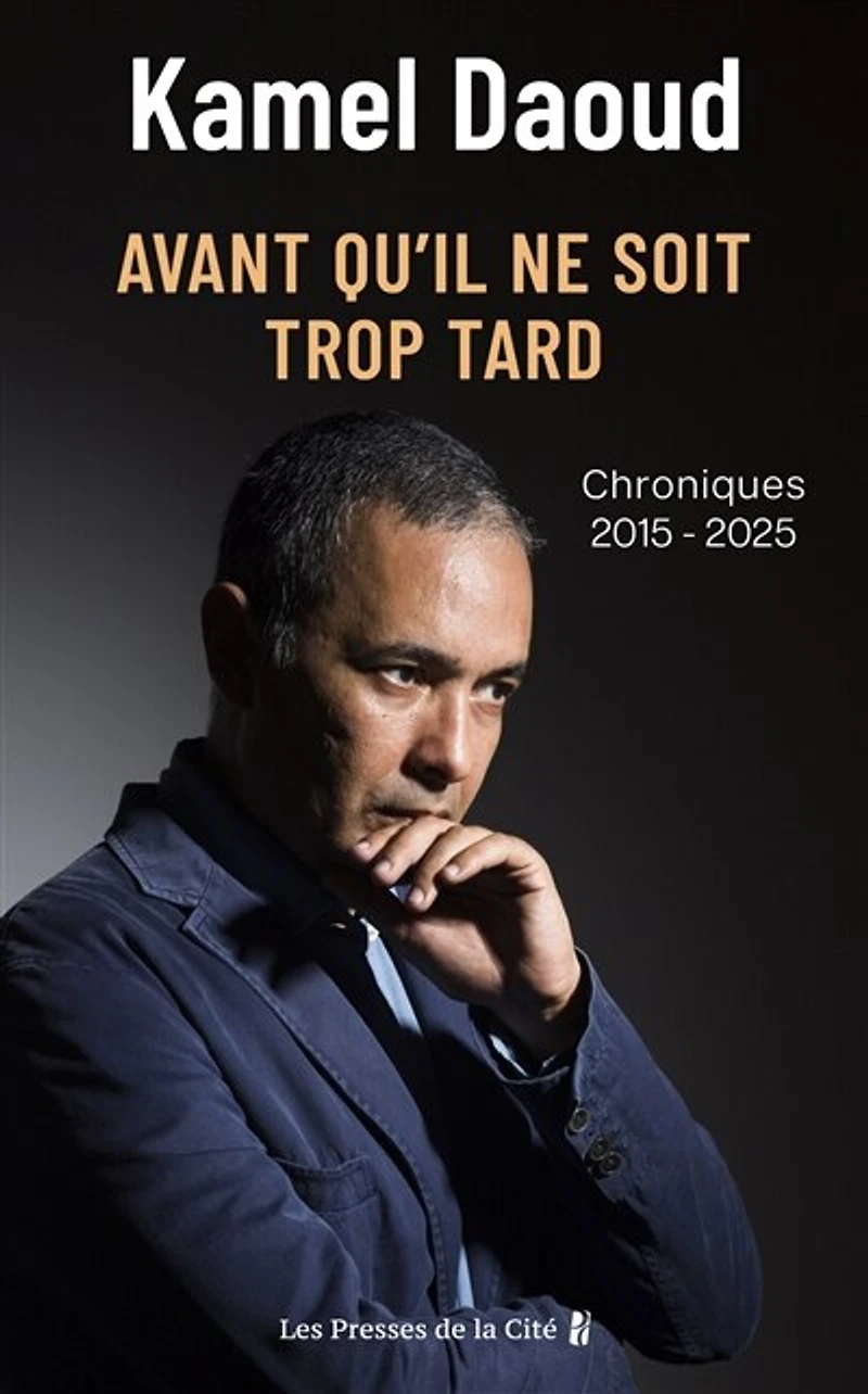 Avant qu'il ne soit trop tard: chroniques 2015-2025