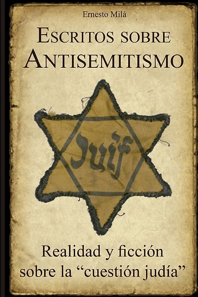 Escritos sobre Antisemitismo: Realidad y ficción sobre la "cuestión judía"