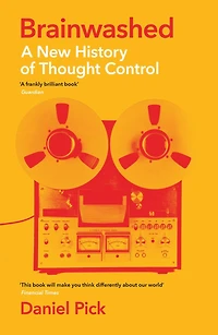 Brainwashed: A New History of Thought Control
