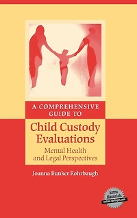 A Comprehensive Guide to Child Custody Evaluations: Mental Health and Legal Perspectives