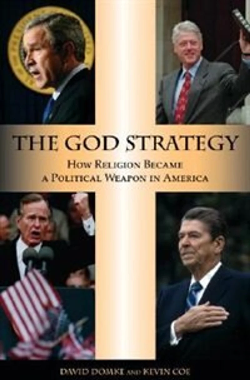 The God Strategy: How Religion Became A Political Weapon America Updated Edition