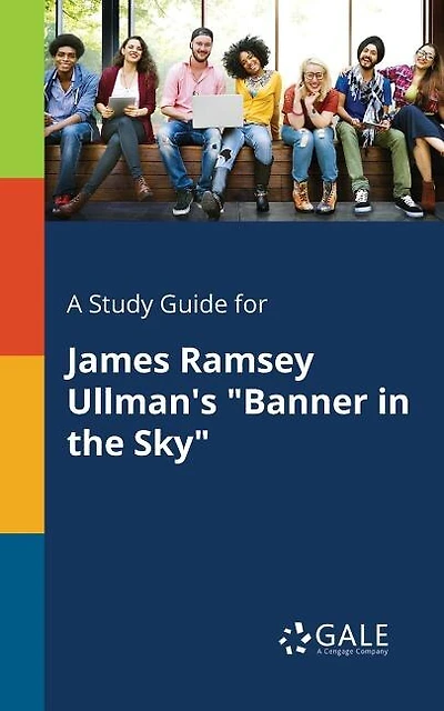 A Study Guide for James Ramsey Ullman's "Banner in the Sky"