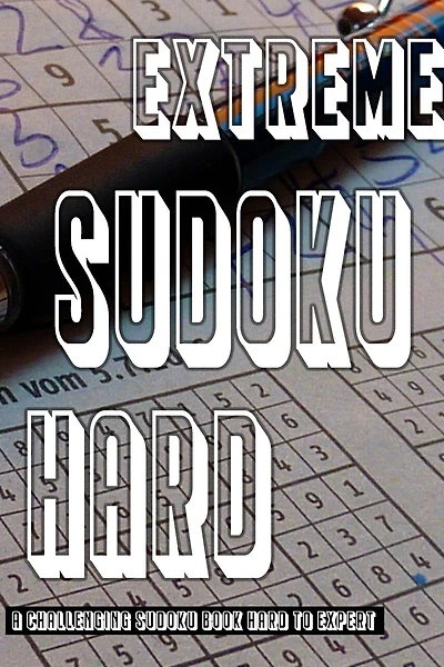 Extreme Sudoku Puzzle Book: Hard To Expert Sudoku With Solutions