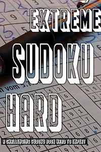 Extreme Sudoku Puzzle Book: Hard To Expert Sudoku With Solutions