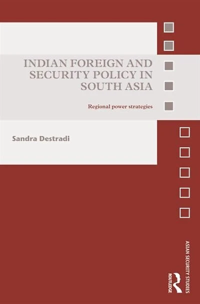 Indian Foreign and Security Policy South Asia: Regional Power Strategies