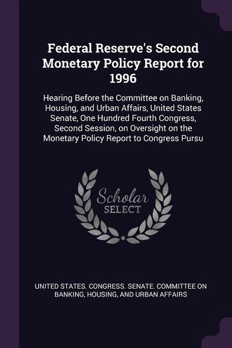 Federal Reserve's Second Monetary Policy Report for 1996: Hearing Before the Committee on Banking, Housing, and Urban Affairs, United States Senate, One Hund