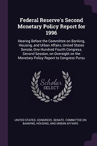 Federal Reserve's Second Monetary Policy Report for 1996: Hearing Before the Committee on Banking, Housing, and Urban Affairs, United States Senate, One Hund