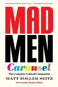 Mad Men Carousel: The Complete Critical Companion