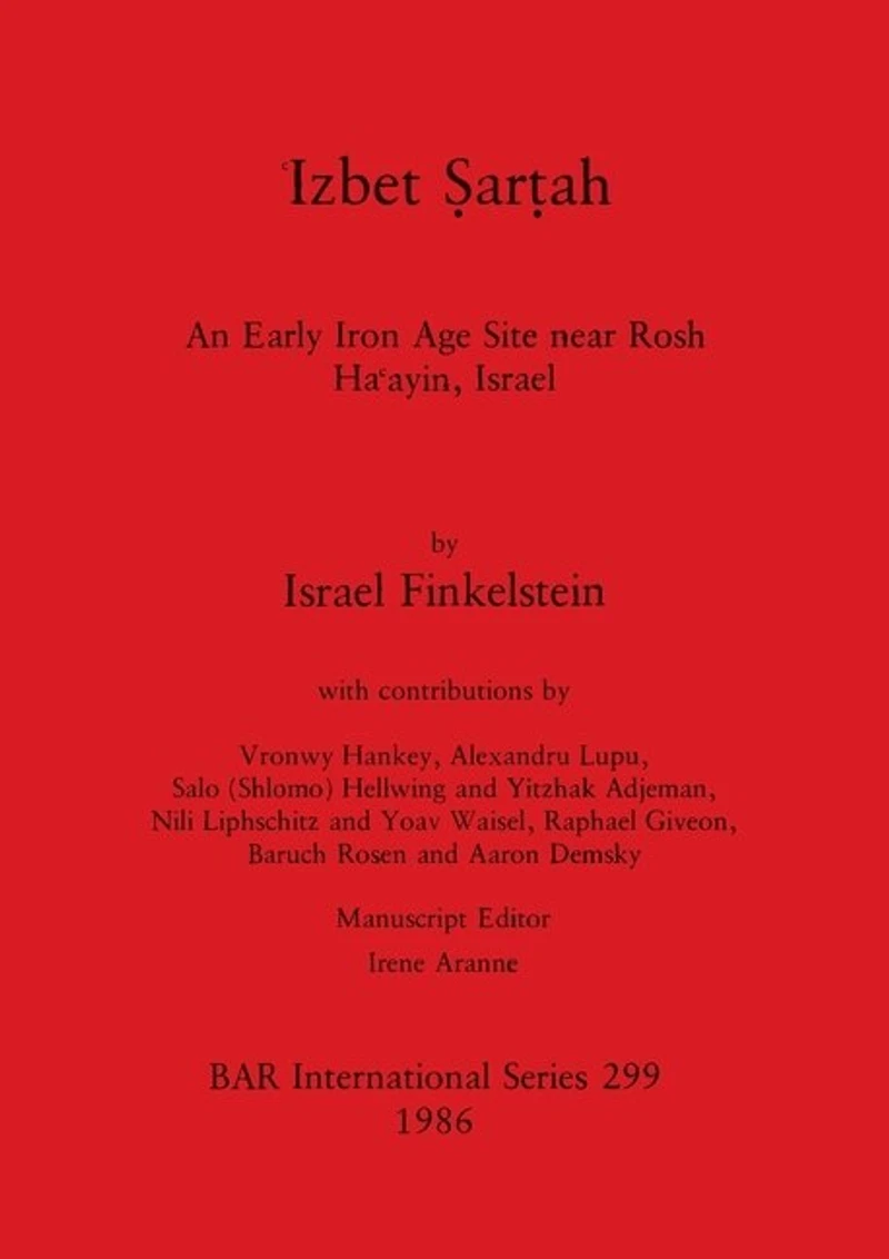 Ἱzbet Ṣarṭah: An Early Iron Age Site near Rosh Haᶝayin, Israel