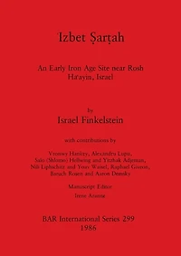 Ἱzbet Ṣarṭah: An Early Iron Age Site near Rosh Haᶝayin, Israel