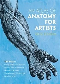 An Atlas of Anatomy for Artists: 189 Plates: Enlarged Revised Edition with 85 New Plates from Leonardo, Rubens, Michelangelo, Muybridge, Vesalius, Et Al.