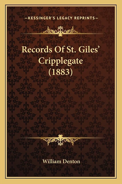 Records Of St. Giles' Cripplegate (1883)