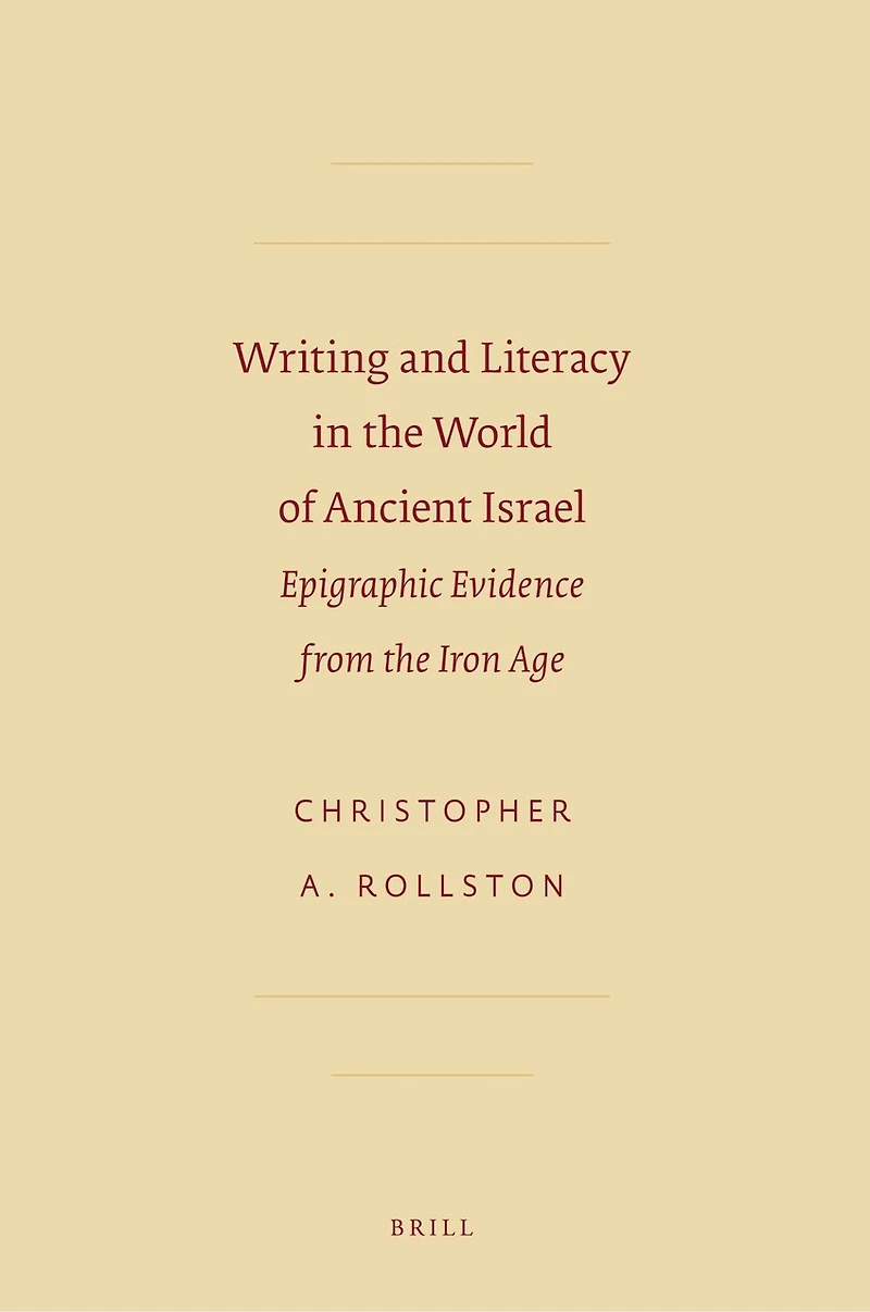 Writing and Literacy in the World of Ancient Israel: Epigraphic Evidence from the Iron Age