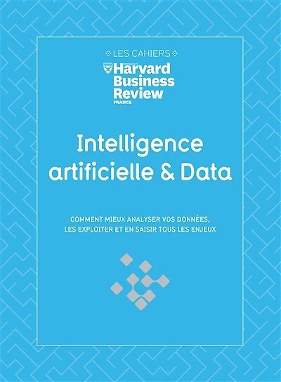 Intelligence artificielle & data : comment mieux analyser vos données, les exploiter et en saisir tous les enjeux: comment mieux analyser vos données, les exploiter et en saisir tous les enjeux