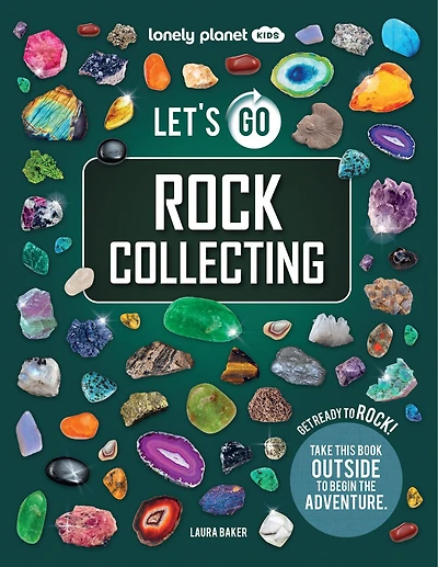 Lonely Planet Let's Go Rock Collecting: Get Ready to Rock!