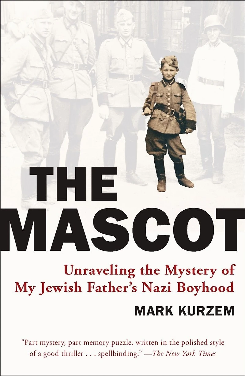 The Mascot: Unraveling Mystery Of My Jewish Father's Nazi Boyhood