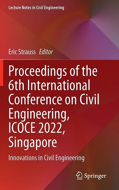 Proceedings of the 6th International Conference on Civil Engineering, ICOCE 2022, Singapore: Innovations Engineering