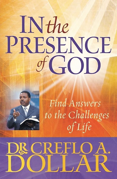 In the Presence of God: Find Answers To The Challenges Of Life