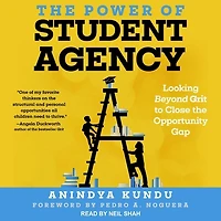 the Power of Student Agency: Looking Beyond Grit to Close Opportunity Gap