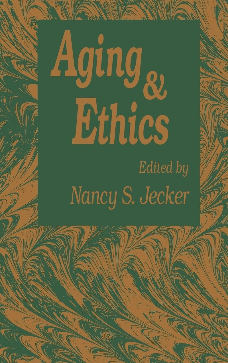 Aging and Ethics: Philosophical Problems in Gerontology