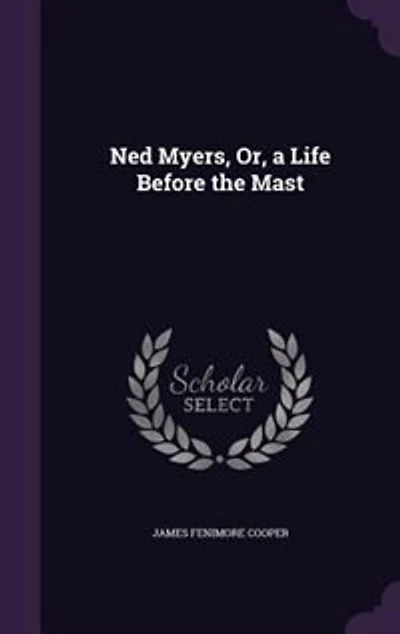 Ned Myers, Or, a Life Before the Mast
